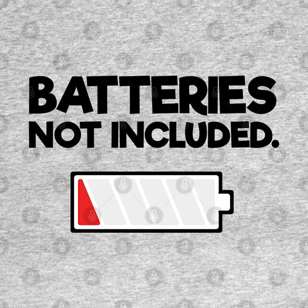 Batteries Not Included by ThisOnAShirt